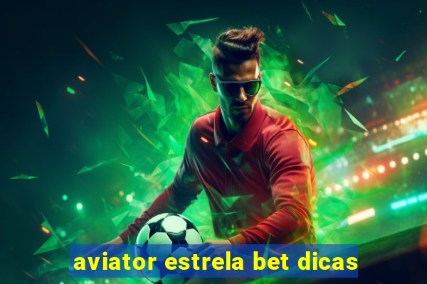 aviator estrela bet dicas